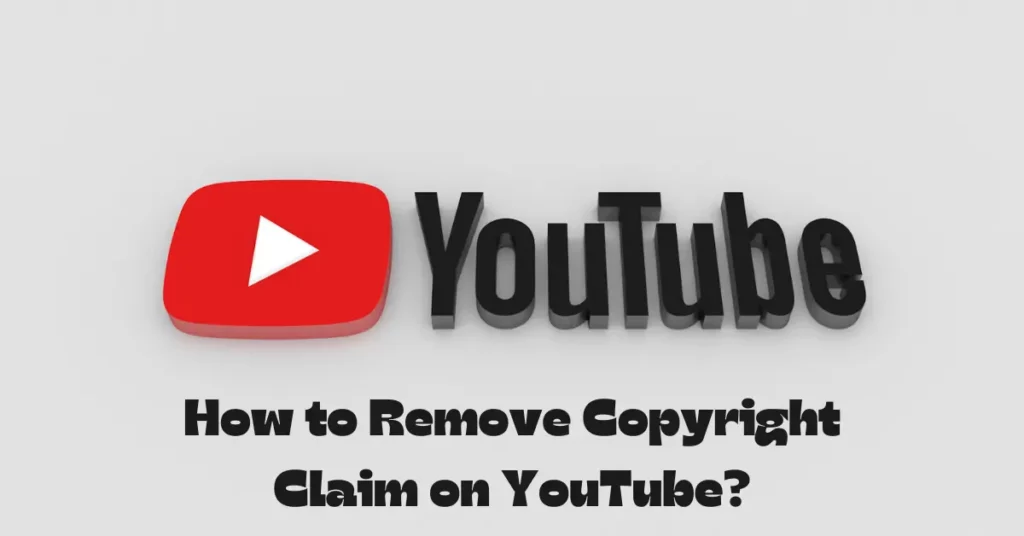 How to Remove Copyright Claim on YouTube