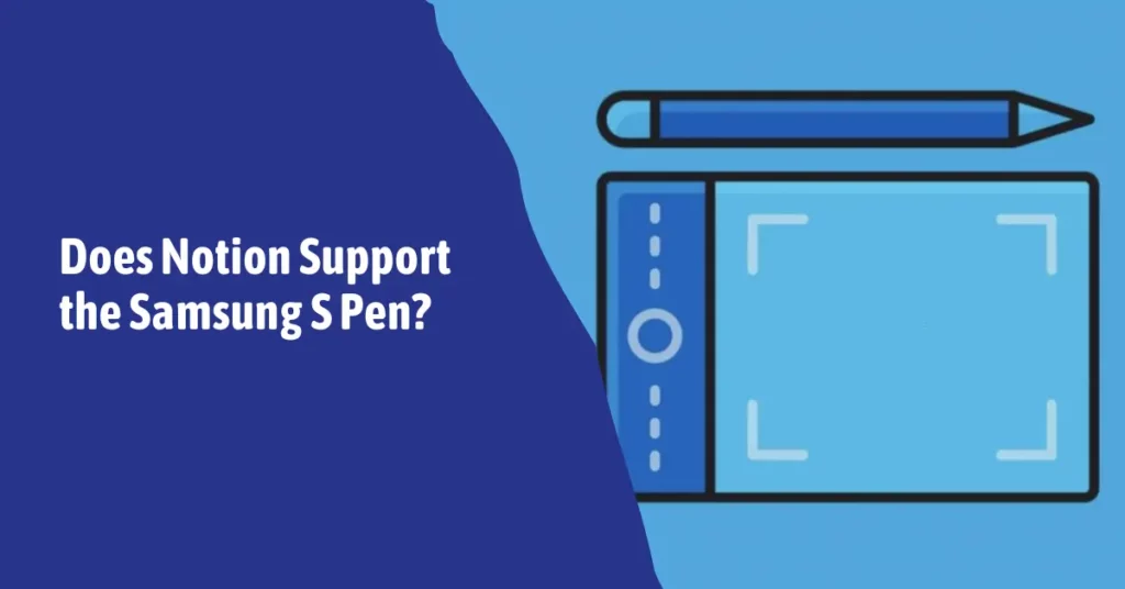 Does Notion Support the Samsung S Pen